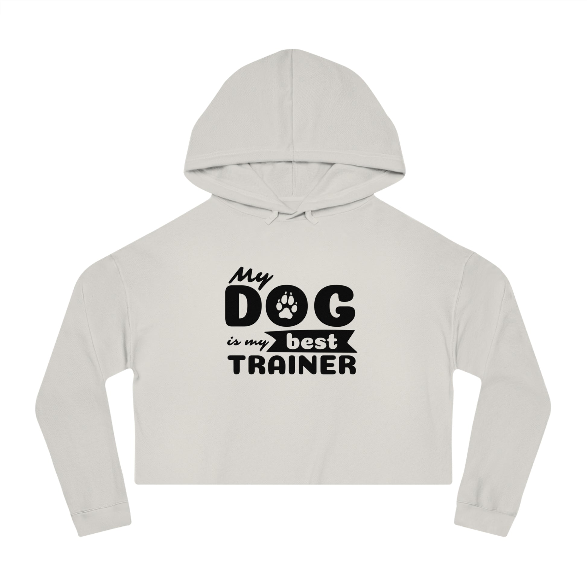 Light gray cropped hoodie with 'My dog is my best trainer' text on a white background