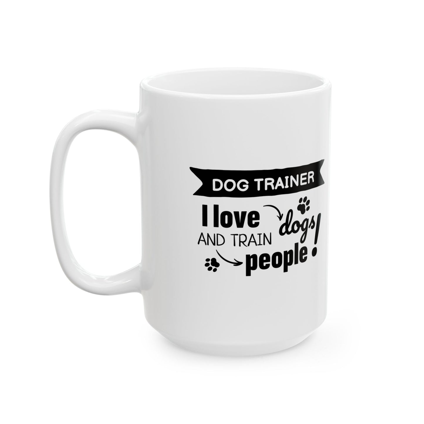 White mug with black text 'Dog Trainer I love dogs and train people' on a white background