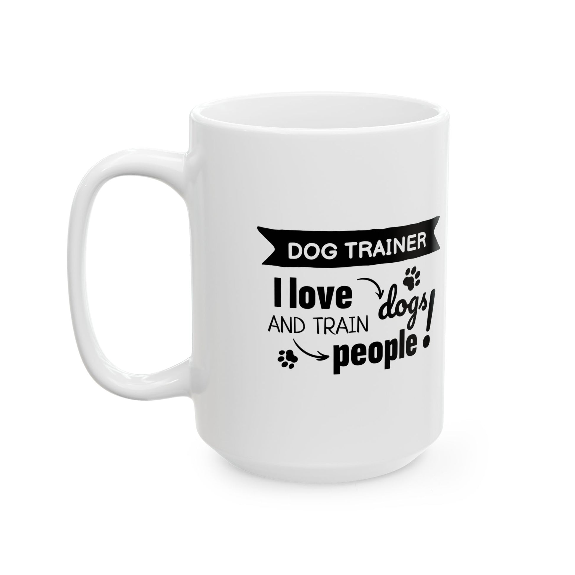 White mug with black text 'Dog Trainer I love dogs and train people' on a white background