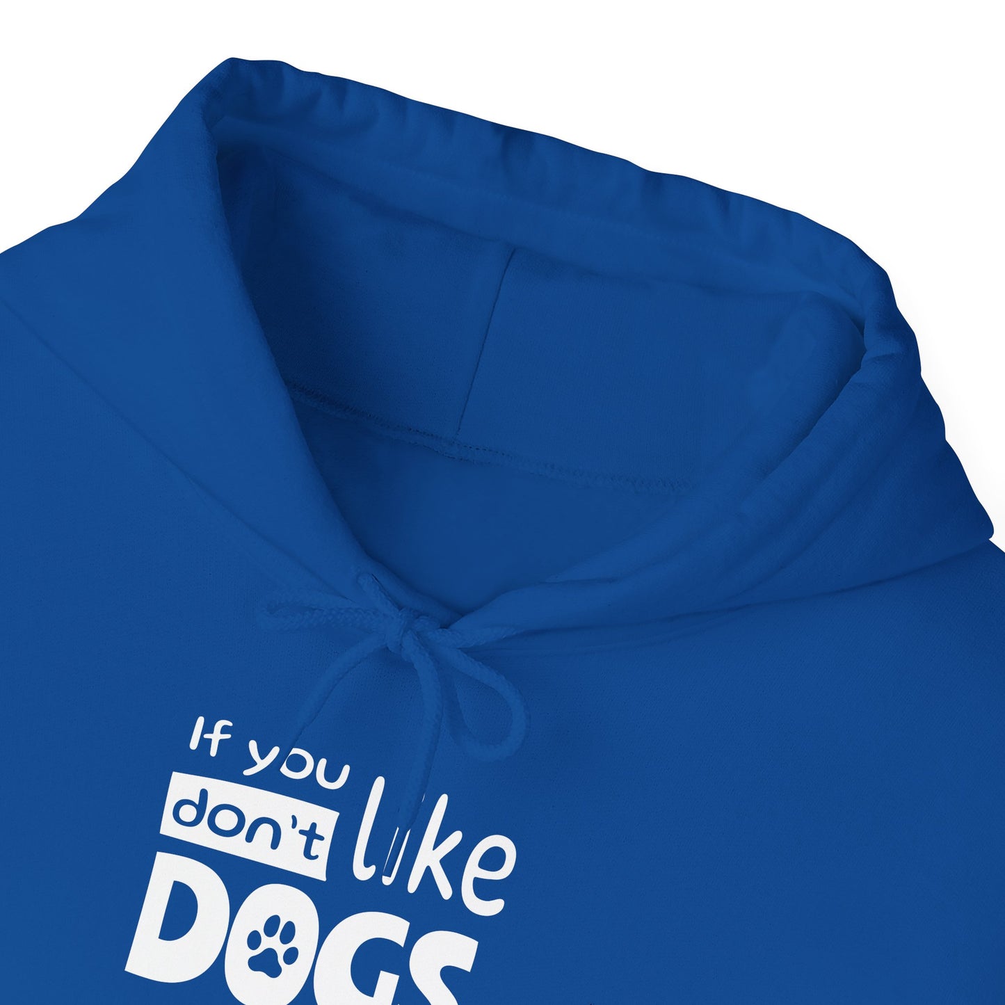 Blue hoodie with white text 'If you don't like dogs' on a white background