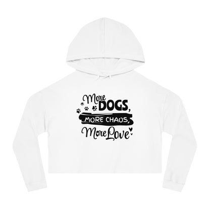 White hoodie with black text 'More Dogs, More Chaos, More Love' on a white background