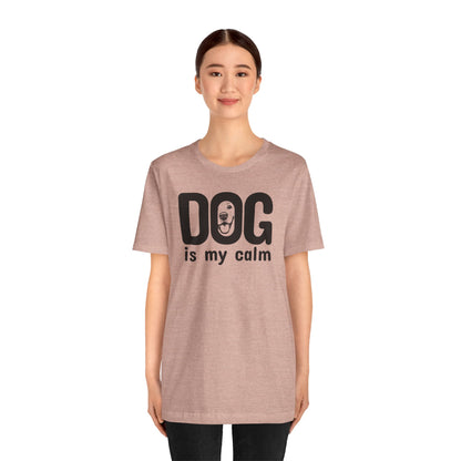 Unisex Jersey Short Sleeve Tee Dog is my calm