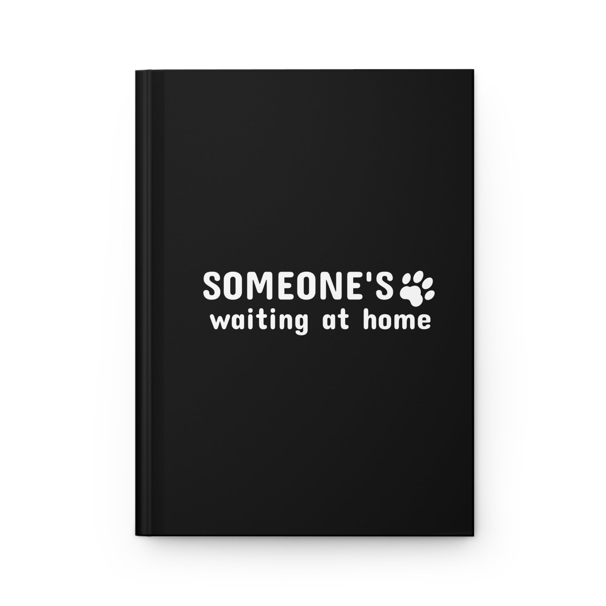 Black notebook with 'SOMEONE'S waiting at home' text on a white background