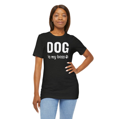 Unisex Jersey Short Sleeve Tee DOG is my boss