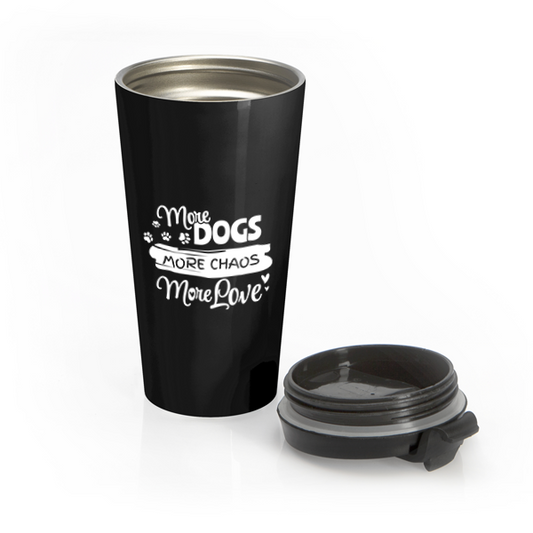 Black travel mug with 'More Dogs, More Chaos, More Love' text on a white background