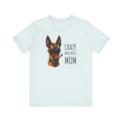 Unisex Jersey Short Sleeve Tee Crazy Malinois Mom
