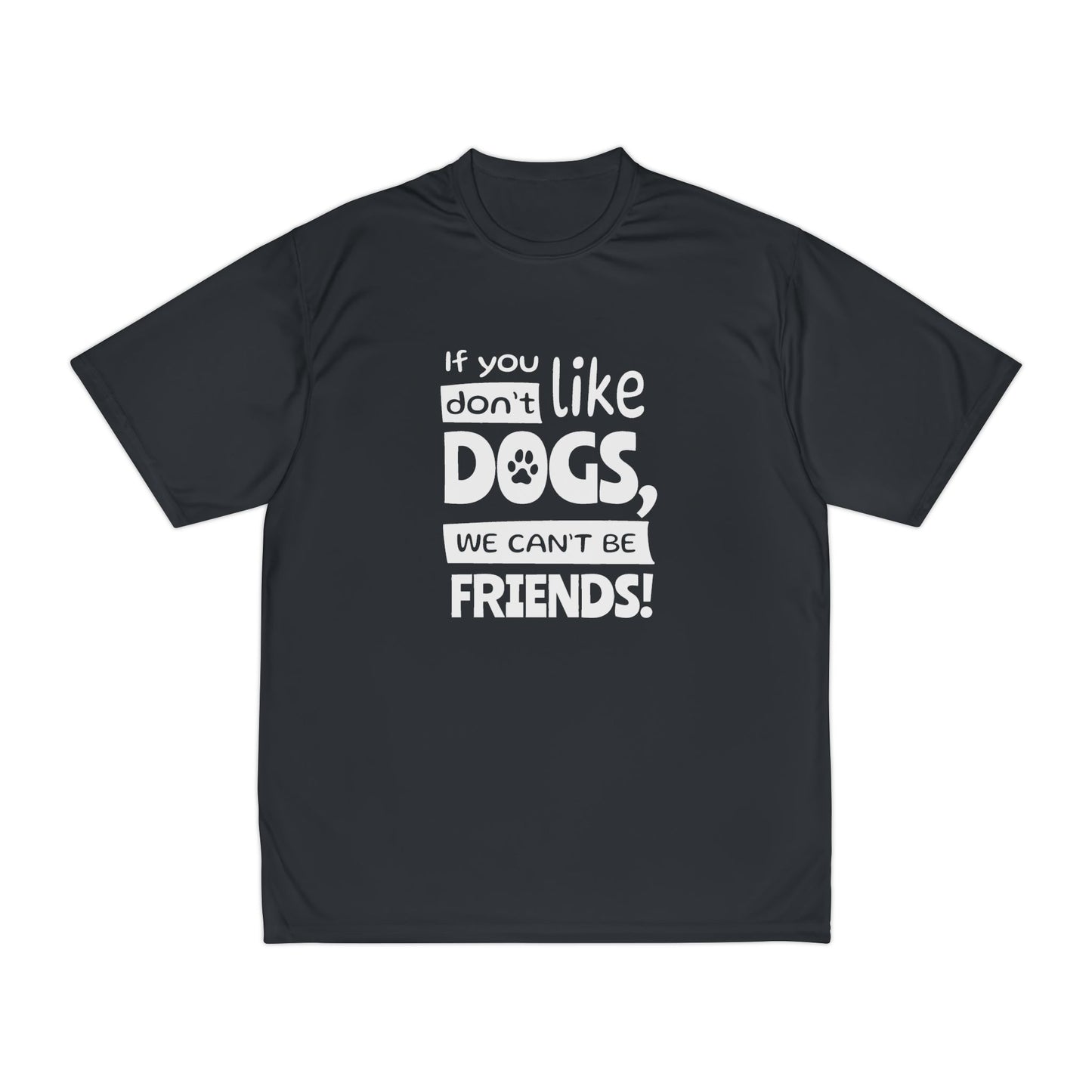 Black t-shirt with white text 'If you don't like dogs, we can't be friends!' on a white background
