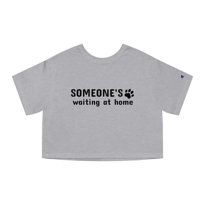 Champion Women's Heritage Cropped T-Shirt Someone’s Waiting at Home