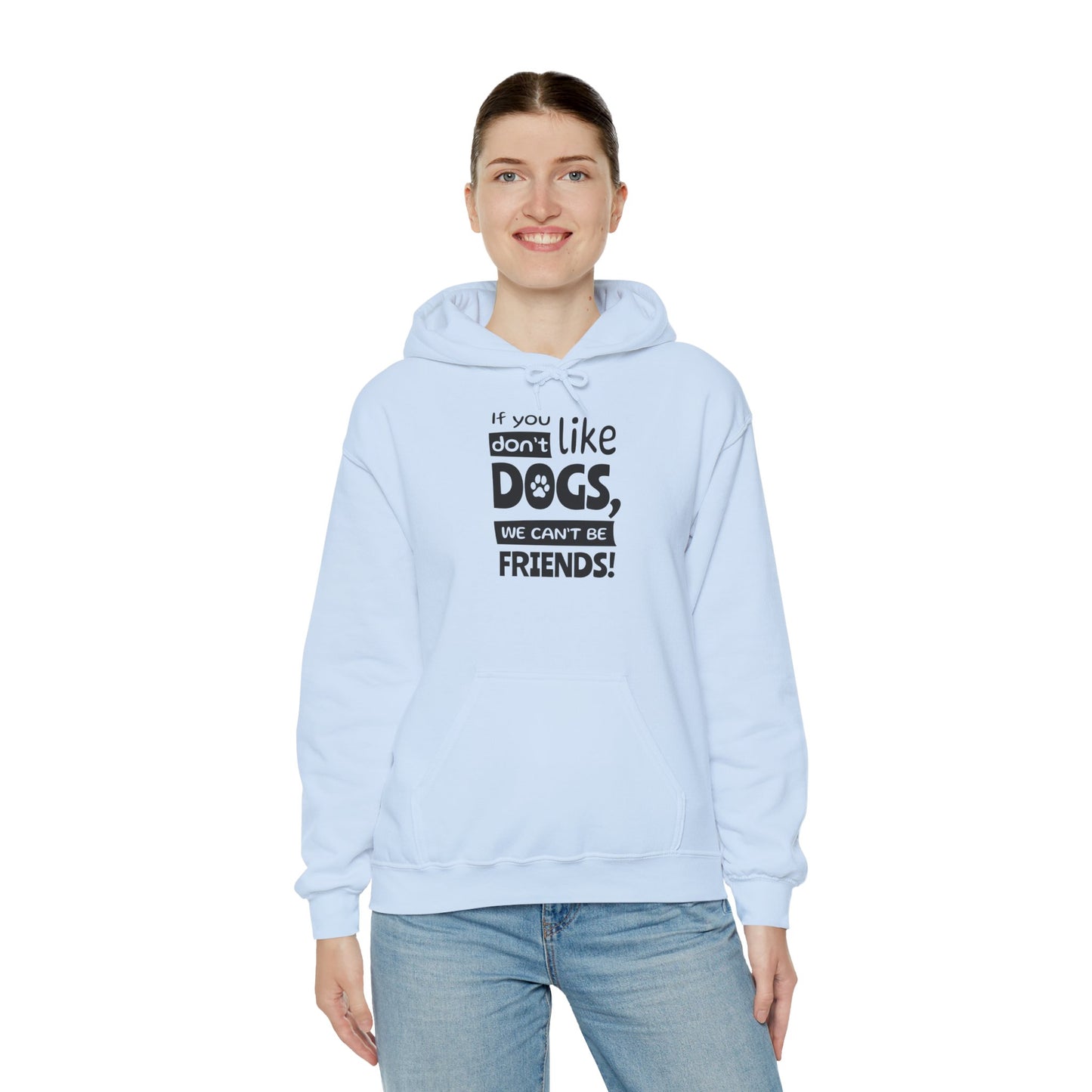 Light blue hoodie with text 'If you don't like dogs, we can't be friends!' worn by a person on a white background