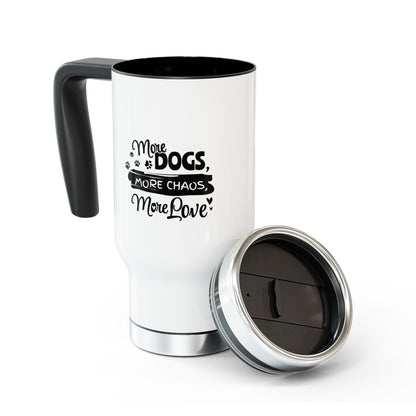 White travel mug with black interior and handle, featuring text 'More Dogs, More Chaos, More Love' on a white background.