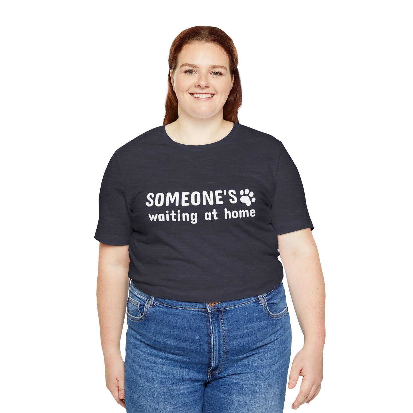Unisex Jersey Short Sleeve Tee Someone`s waiting at home