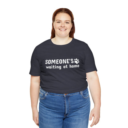 Unisex Jersey Short Sleeve Tee Someone`s waiting at home