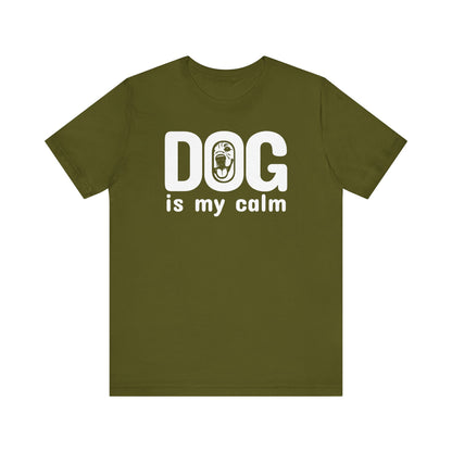 Unisex Jersey Short Sleeve Tee Dog is my calm