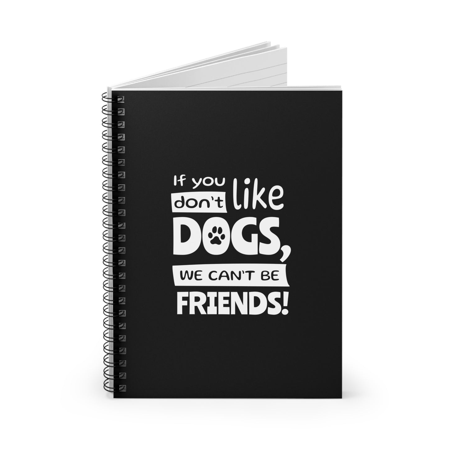 Black notebook with white text 'If you don't like dogs, we can't be friends!' on a white background