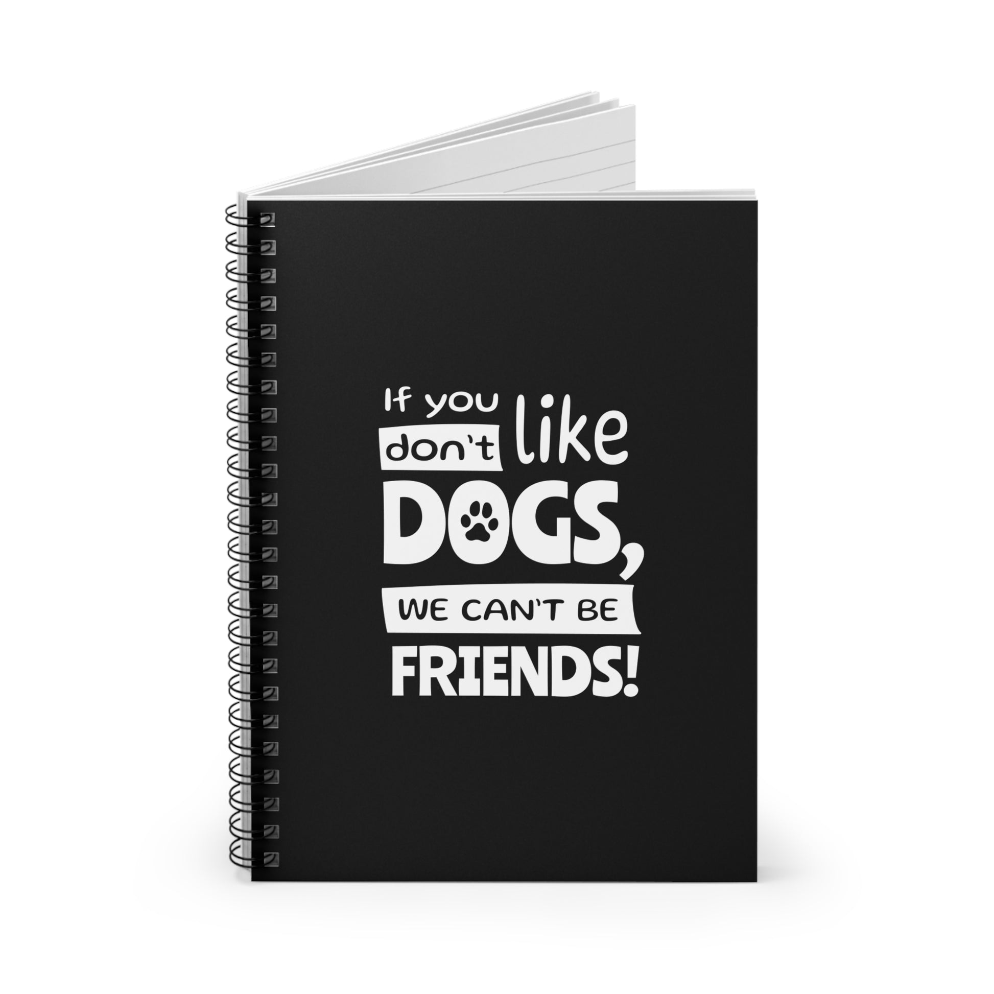 Black notebook with white text 'If you don't like dogs, we can't be friends!' on a white background