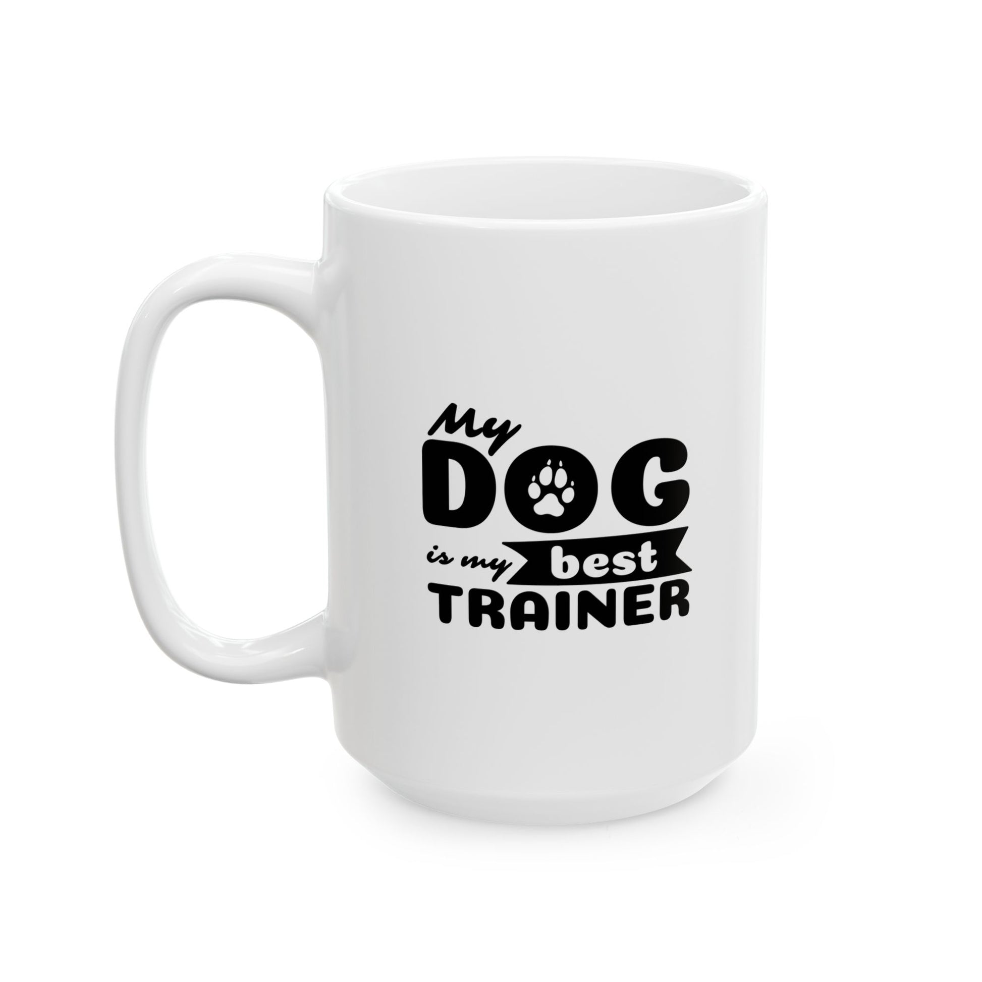 White mug with black text 'My dog is my best trainer' on a white background