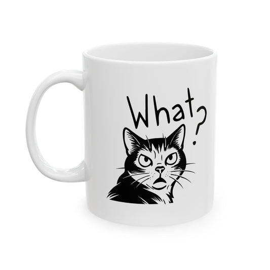 Ceramic Mug, (11oz, 15oz) What?