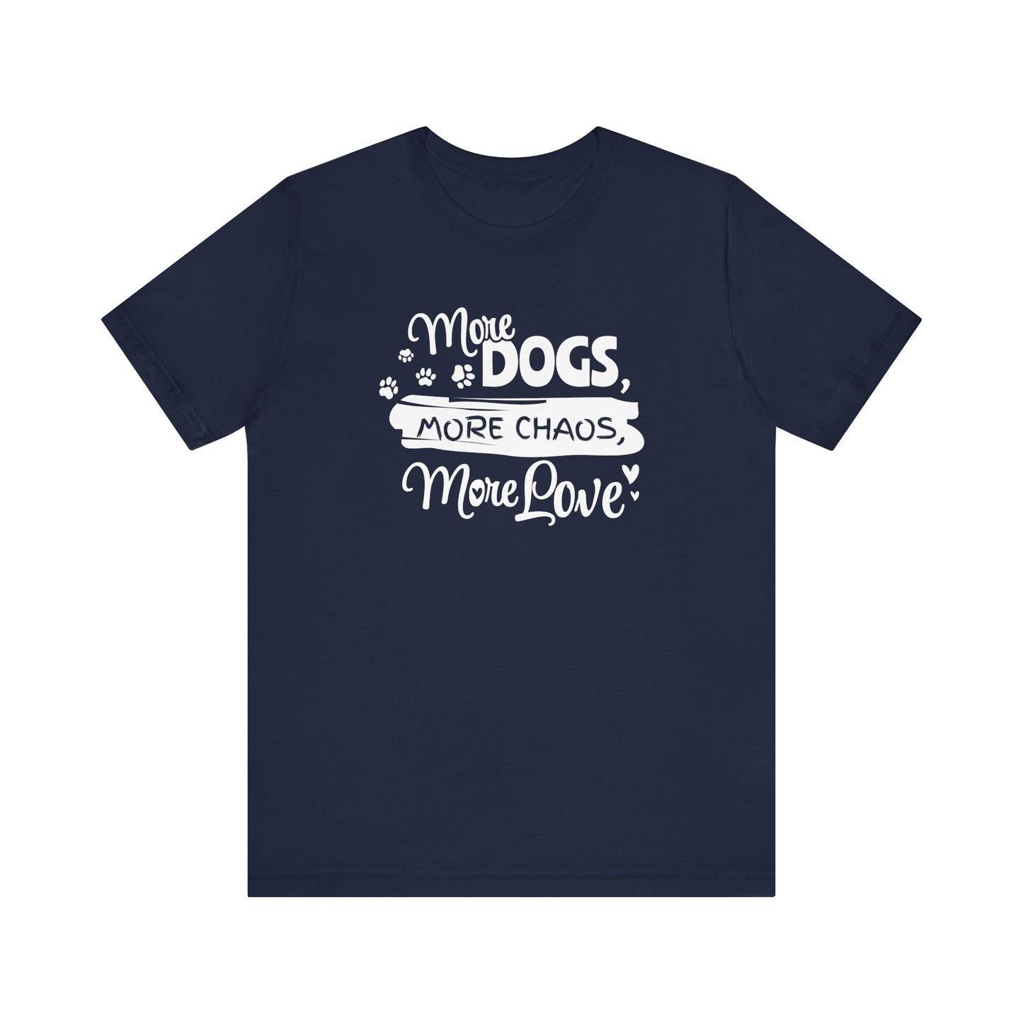 Navy blue t-shirt with white text 'More Dogs, More Chaos, More Love' on a white background