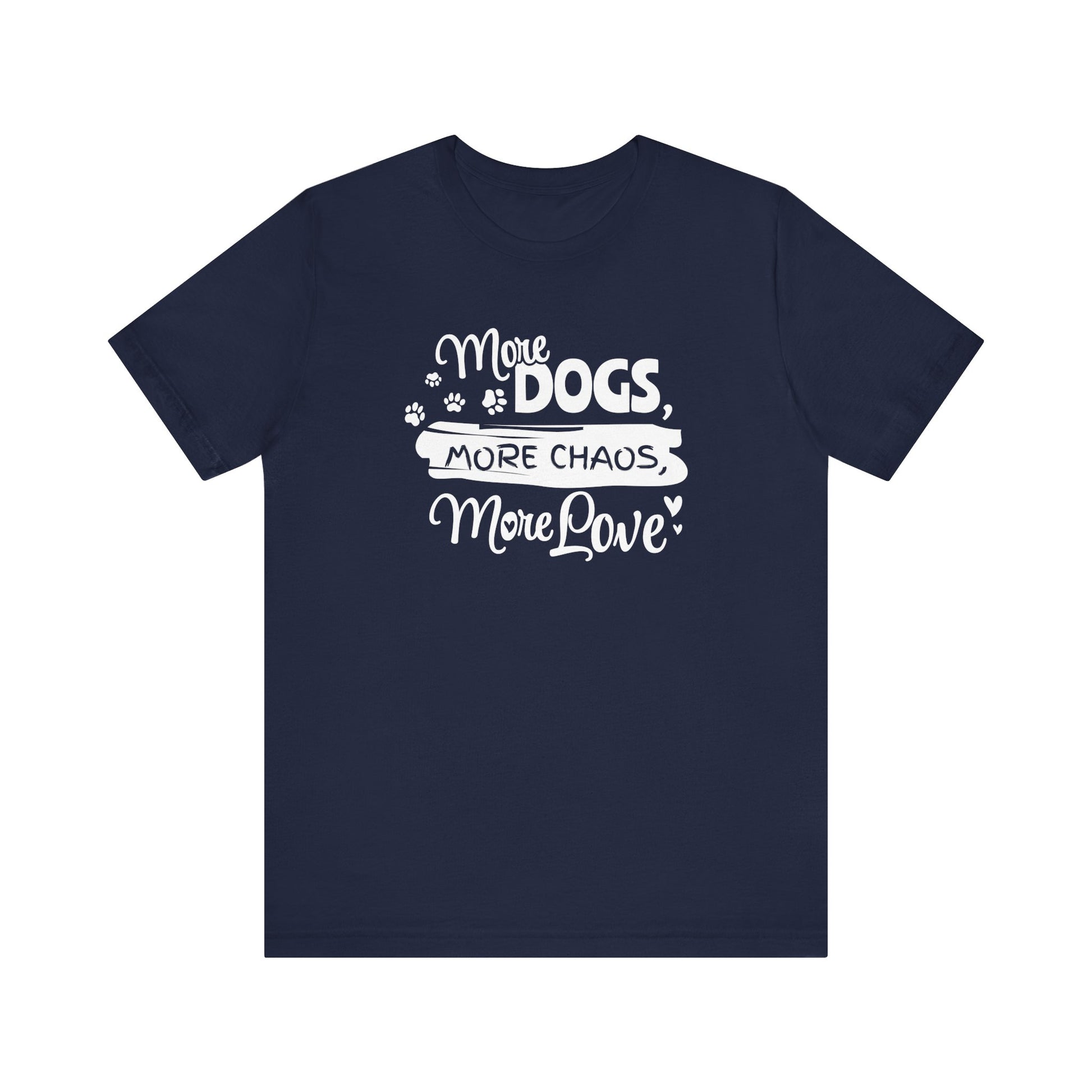 Navy blue t-shirt with white text 'More Dogs, More Chaos, More Love' on a white background