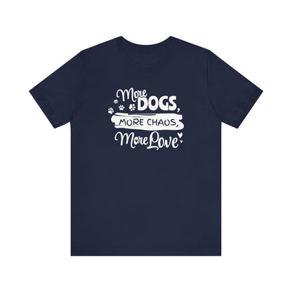 Navy blue t-shirt with white text 'More Dogs, More Chaos, More Love' on a white background