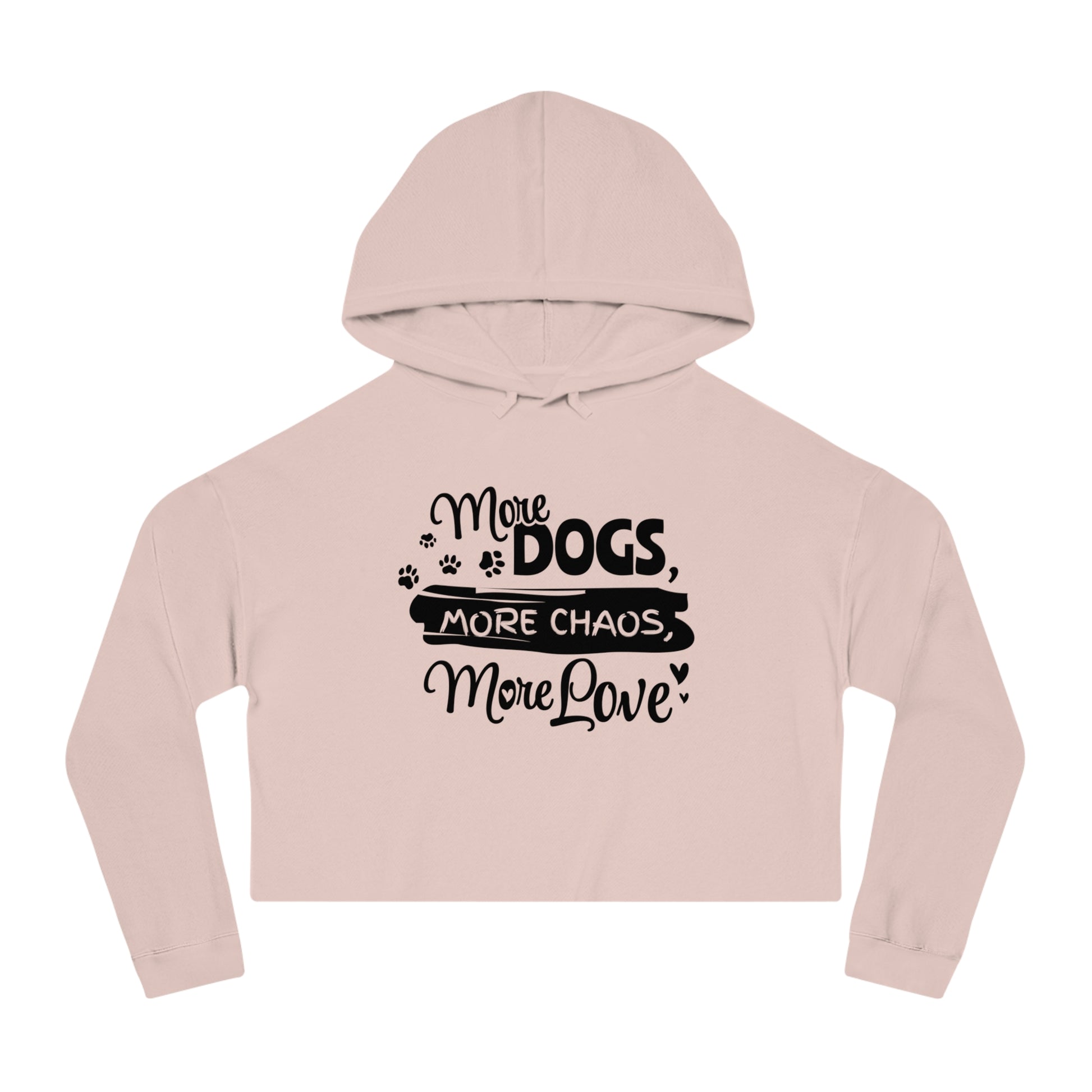 Pink cropped hoodie with text 'More Dogs, More Chaos, More Love' on a white background
