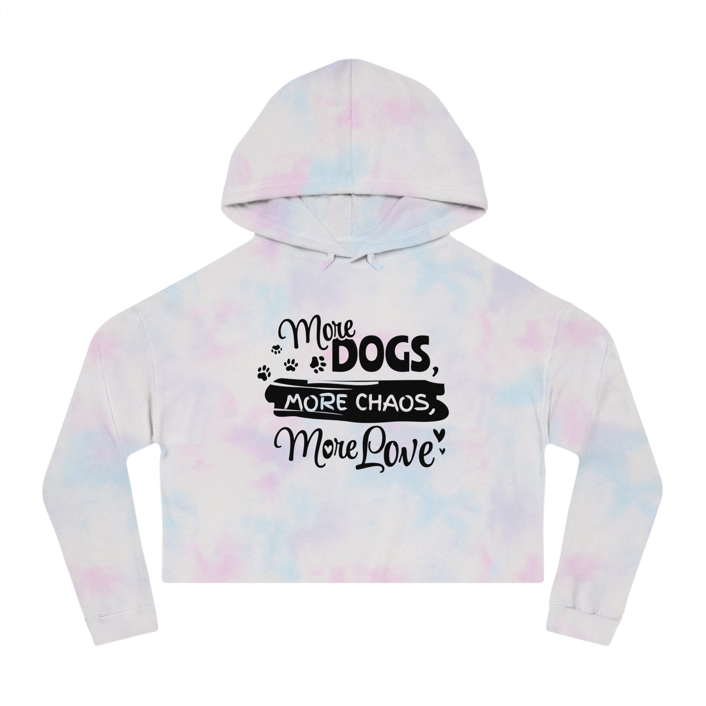 Tie-dye hoodie with text 'More Dogs, More Chaos, More Love' on a white background