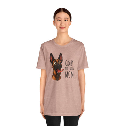Unisex Jersey Short Sleeve Tee Crazy Malinois Mom