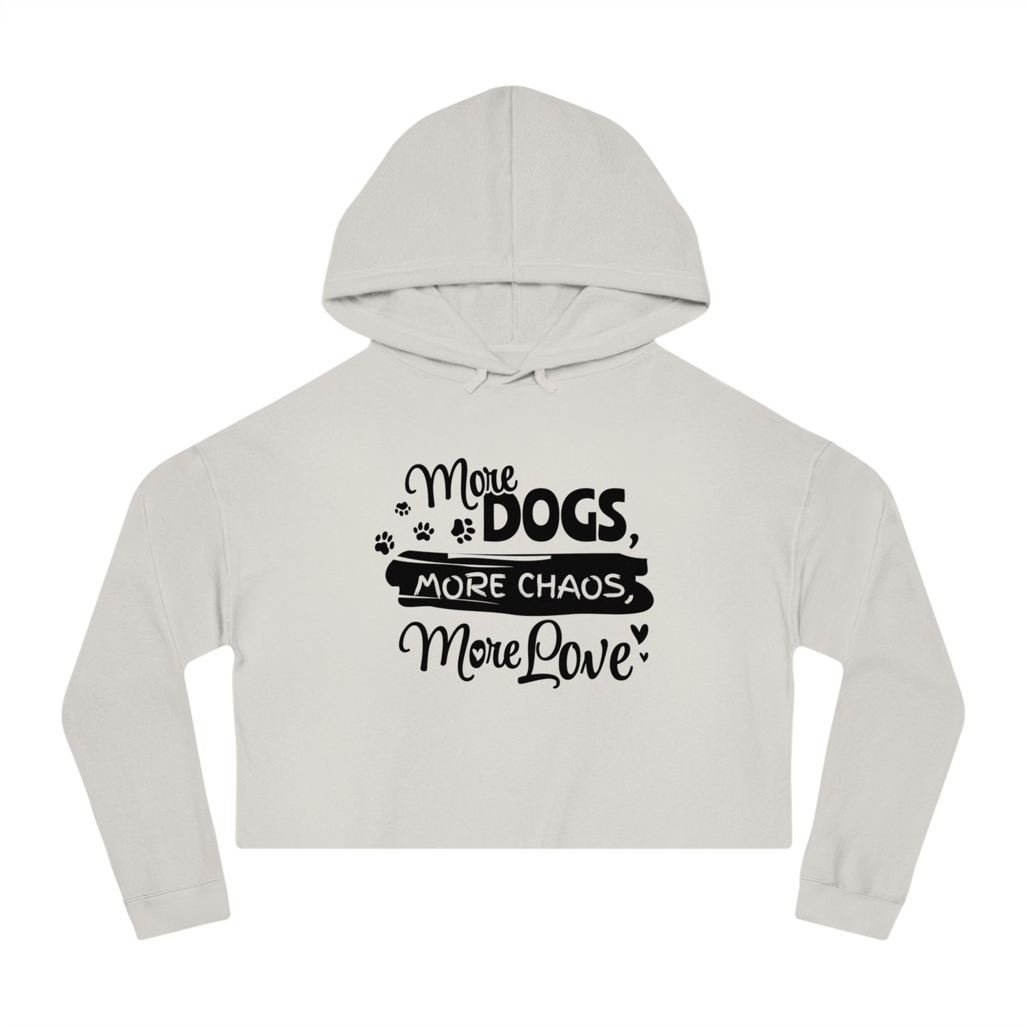 White cropped hoodie with text 'More Dogs, More Chaos, More Love' on a white background