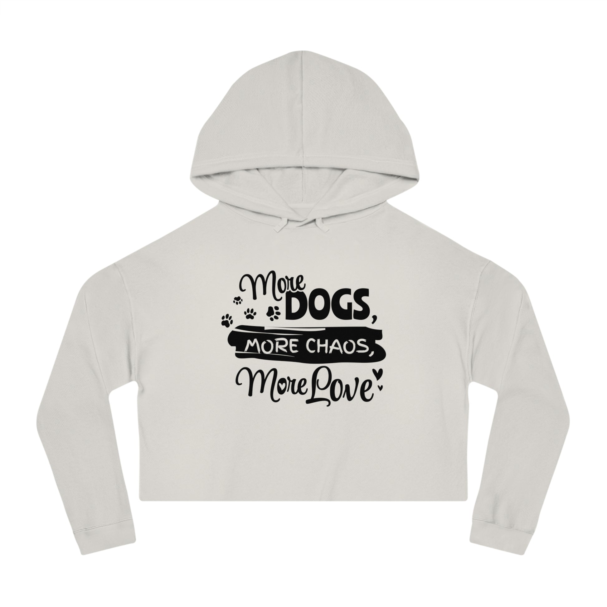 White cropped hoodie with text 'More Dogs, More Chaos, More Love' on a white background