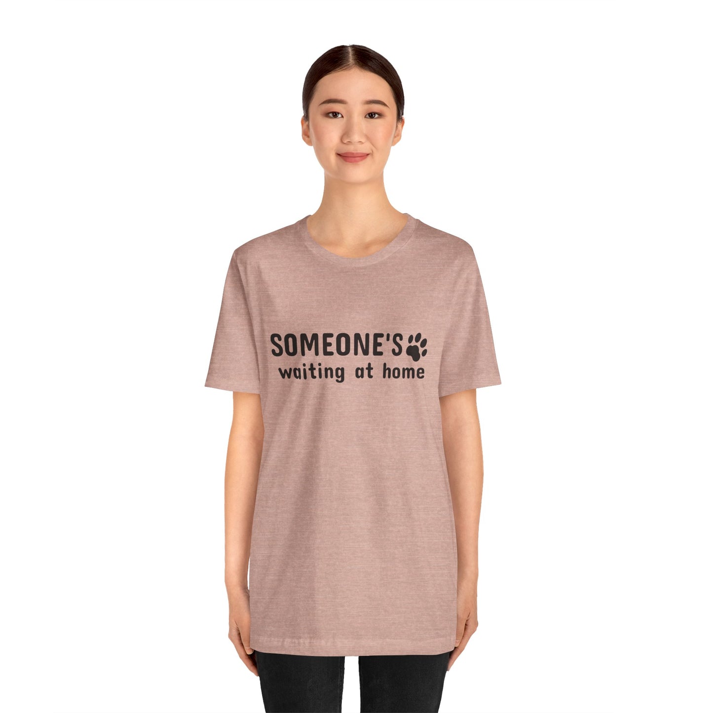Unisex Jersey Short Sleeve Tee Someone`s waiting at home