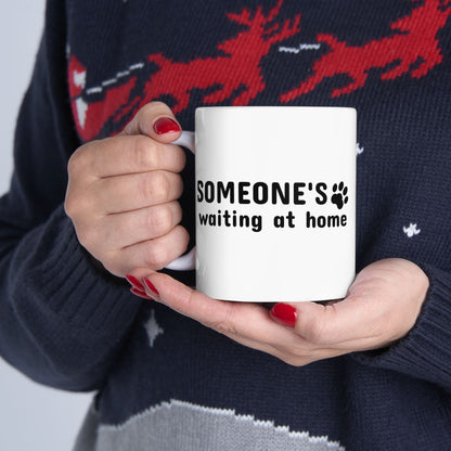 Ceramic Mug, (11oz, 15oz) Someone`s waiting at home