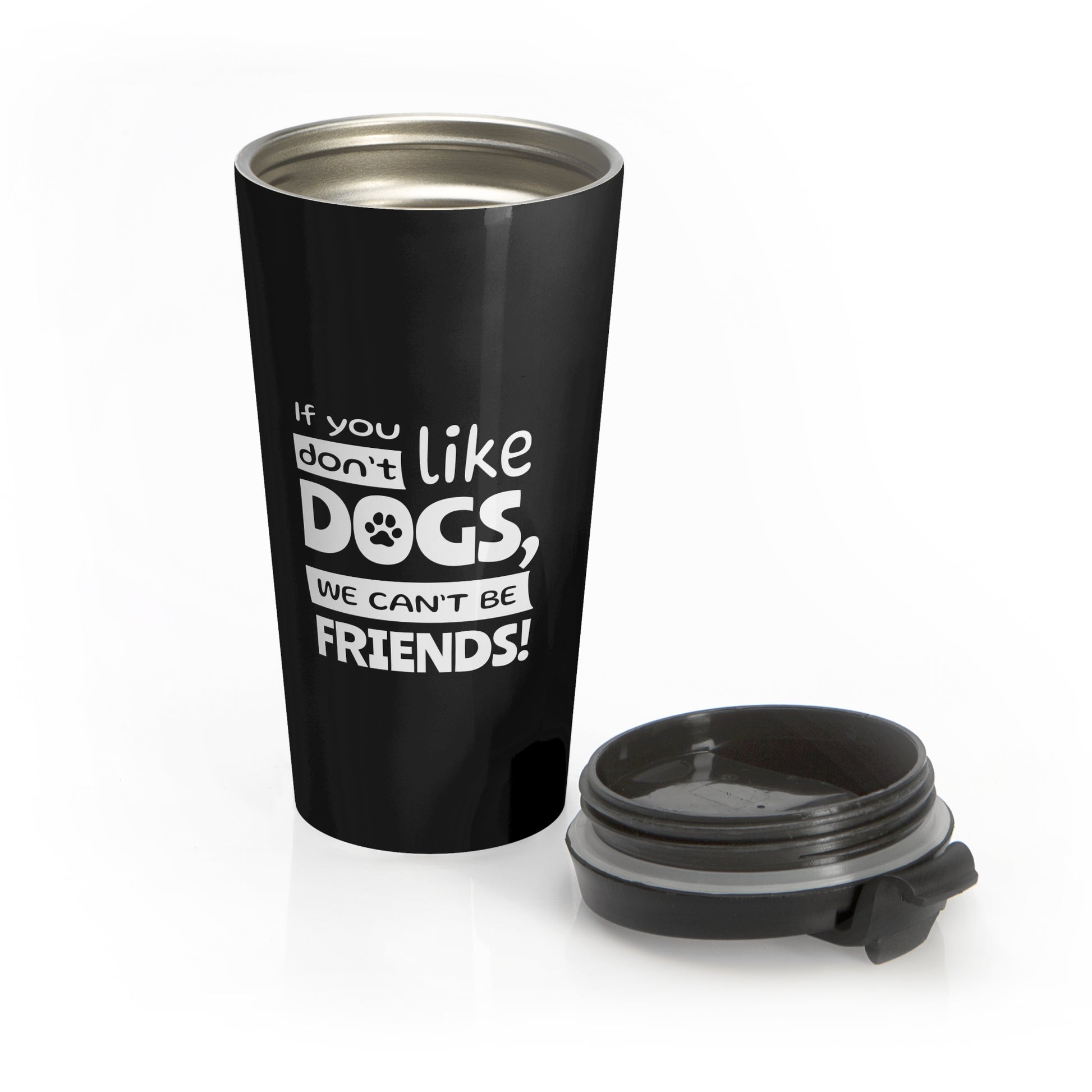 14oz stainless steel travel mug with handle and If You Don’t Like Dogs, We Can’t Be Friends! print