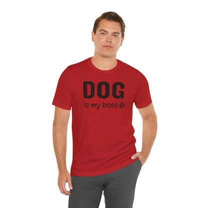 Unisex Jersey Short Sleeve Tee DOG is my boss