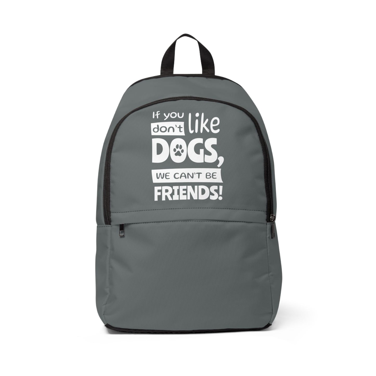 Gray backpack with text 'If you don't like dogs, we can't be friends!' on a white background