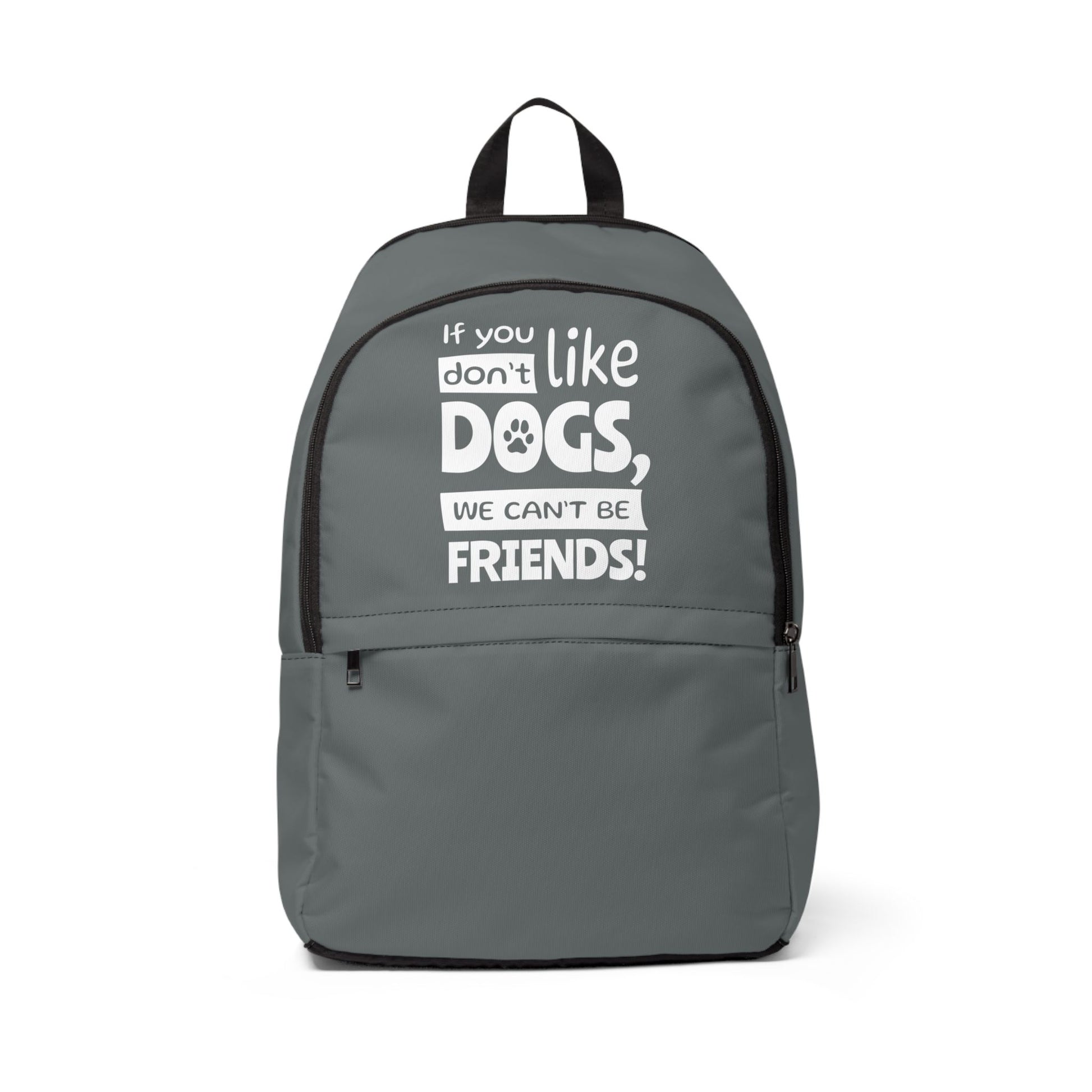 Gray backpack with text 'If you don't like dogs, we can't be friends!' on a white background