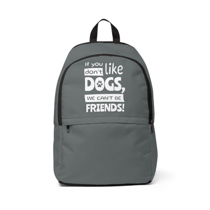 Gray backpack with text 'If you don't like dogs, we can't be friends!' on a white background