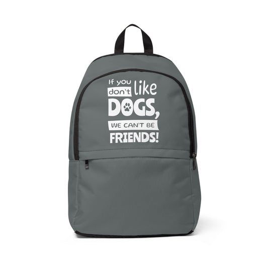 Gray backpack with text 'If you don't like dogs, we can't be friends!' on a white background