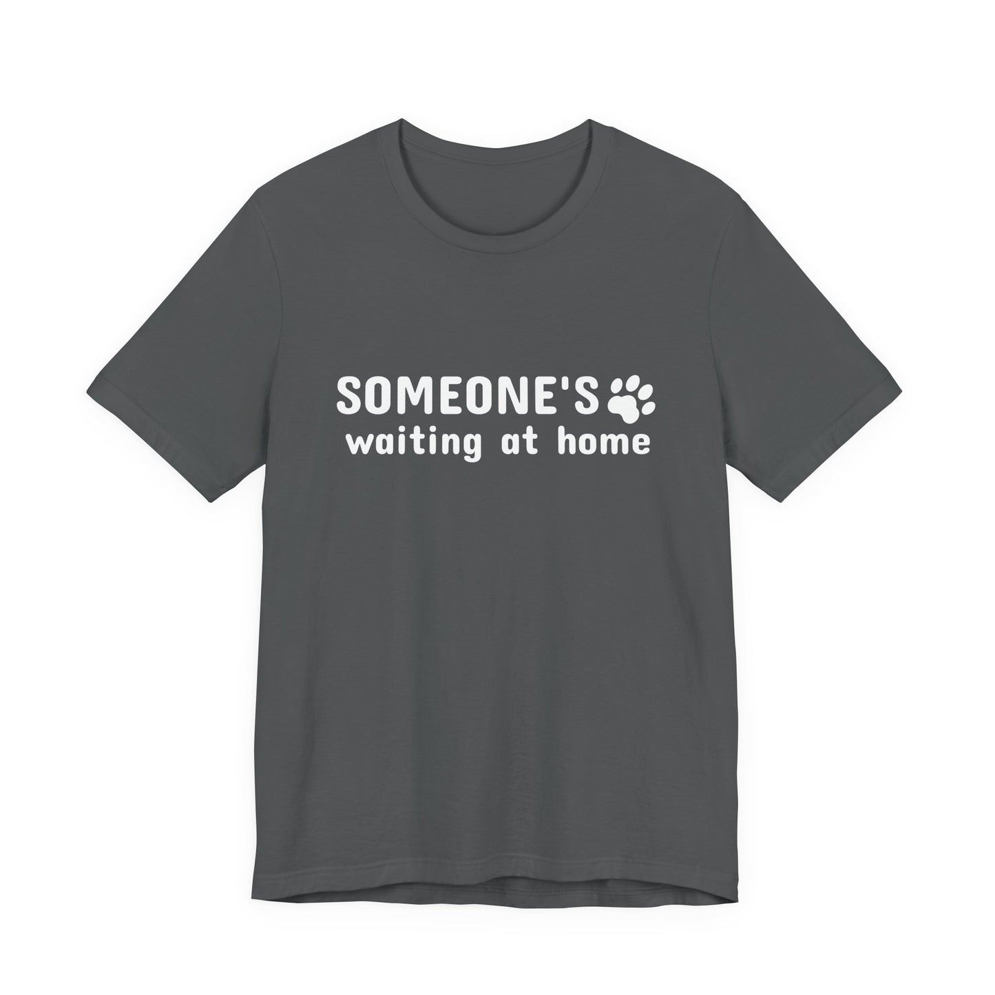 Unisex Jersey Short Sleeve Tee Someone`s waiting at home