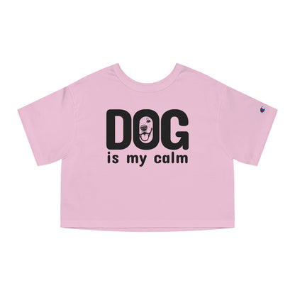 Champion Women's Heritage Cropped T-Shirt Dog is My Calm