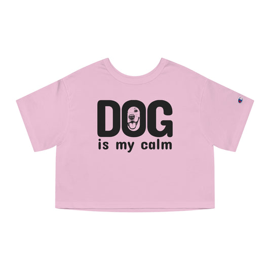 Champion Women's Heritage Cropped T-Shirt Dog is My Calm