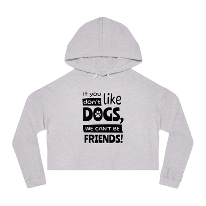Gray cropped hoodie with text 'If you like dogs, we can't be friends!' on a white background