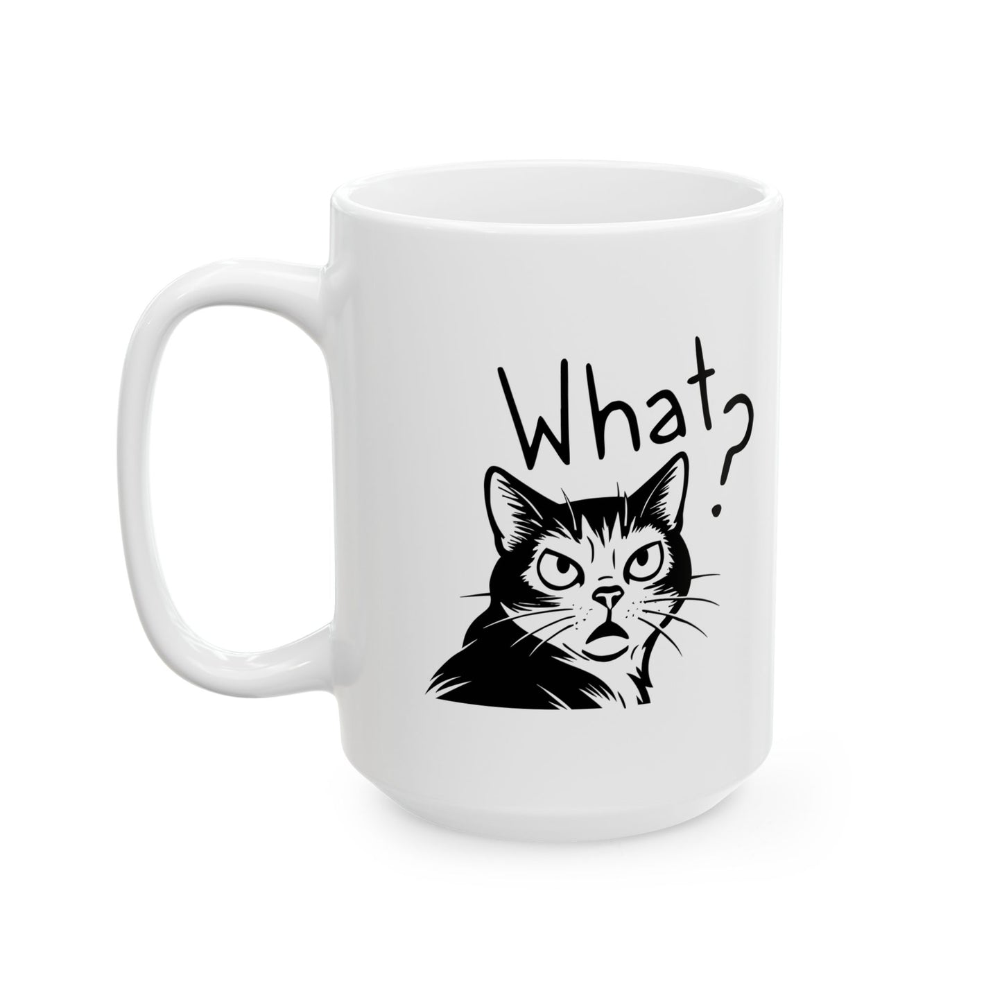 Ceramic Mug, (11oz, 15oz) What?