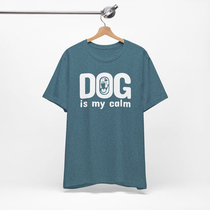 Unisex Jersey Short Sleeve Tee Dog is my calm