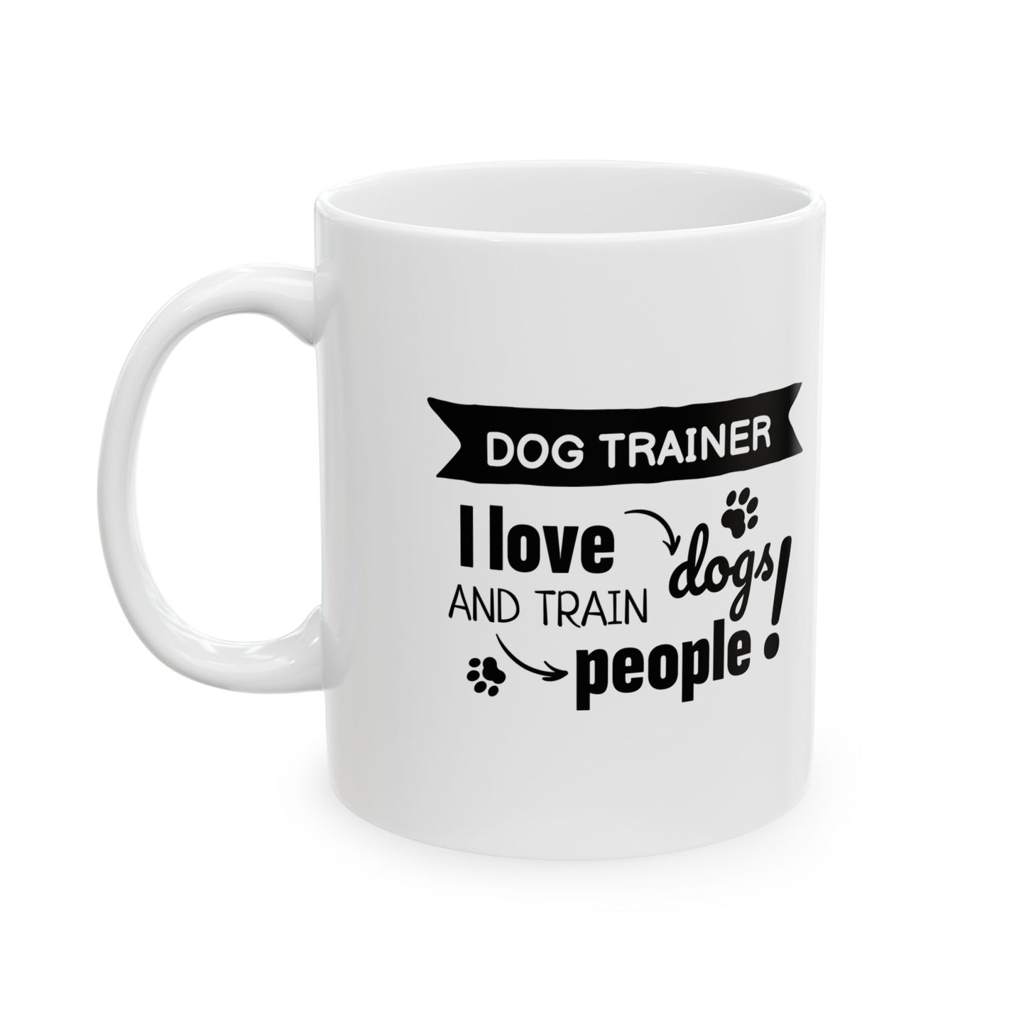 White mug with black text 'Dog Trainer I love dogs and train people' on a white background