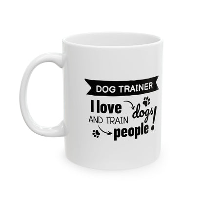 White mug with black text 'Dog Trainer I love dogs and train people' on a white background