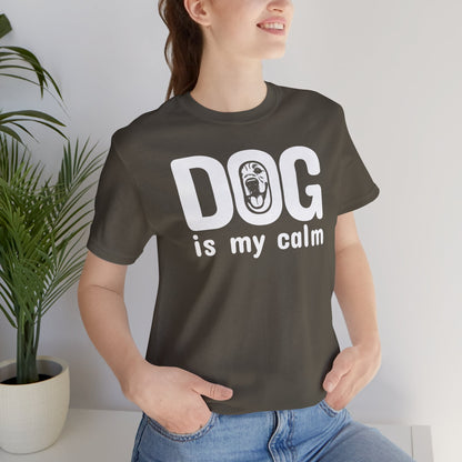 Unisex Jersey Short Sleeve Tee Dog is my calm